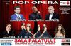 Concert Pop Opera la Sala Palatului