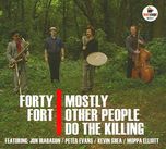 Mostly Other People Do the Killing Forty Fort