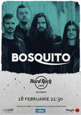 Concert Bosquito pe 18 februarie la Hard Rock Cafe