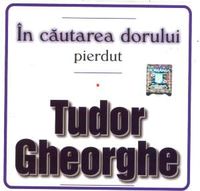 Tudor Gheorghe - In cautarea dorului pierdut