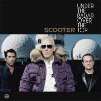 Scooter - Under The Radar Over The Top
