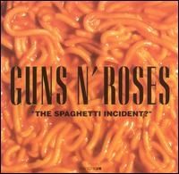 Guns N Roses The Spaghetti Incident?