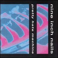 Nine Inch Nails - Pretty Hate Machine