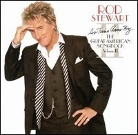 Rod Stewart - As Time Goes By The Great American Songbook Vol 2