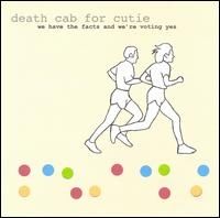 Death Cab For Cutie - We Have the Facts and We're Voting Yes