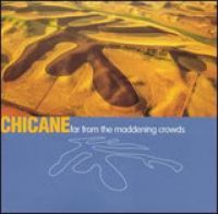 Chicane - Far from the Maddening Crowds