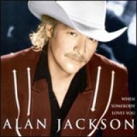 Alan Jackson - When Somebody Loves You