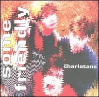 Charlatans UK - Some Friendly