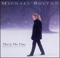 Michael Bolton - This Is the Time The Christmas Album