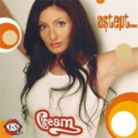 Cream (Claudia Pavel) - Astept