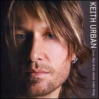 Keith Urban - Love Pain and the Whole Crazy Thing