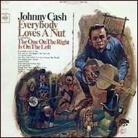 Johnny Cash - Everybody Loves a Nut