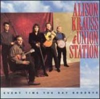 Alison Krauss - Every Time You Say Goodbye