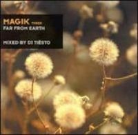 Tiesto - Magik Vol 3: Far From Earth