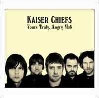 Kaiser Chiefs - Yours Truly Angry Mob