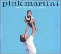 Pink Martini - Hang on Little Tomato