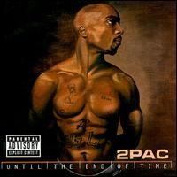 2pac - Until the End of Time