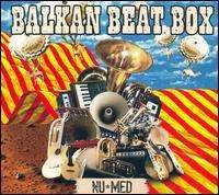 Balkan Beat Box - Nu Med