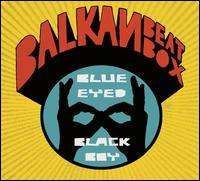 Balkan Beat Box - Blue Eyed Black Boy