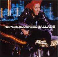Republica - Speed Ballads