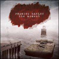 Framing Hanley - The Moment 2008
