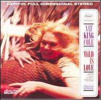 Nat King Cole - Wild Is Love [Bonus Tracks]