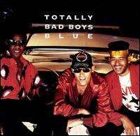 Bad Boys Blue - Totally Bad Boys Blue