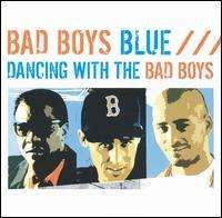 Bad Boys Blue - Dancing with the Bad Boys Blue
