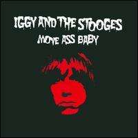 The Stooges - Move Ass Baby