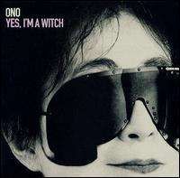 Yoko Ono Yes I'm A Witch