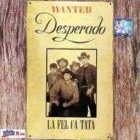 Desperado - La fel ca tata