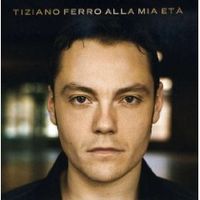 Tiziano Ferro - Alla Mia Eta