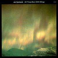 Jan Garbarek - All Those Born With Wings