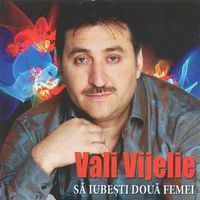 Vali Vijelie Sa iubesti doua femei