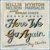 Willie Nelson Here We Go Again: Celebrating the Genius of Ray Charles