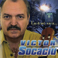 Victor Socaciu - Lasa-mi vara