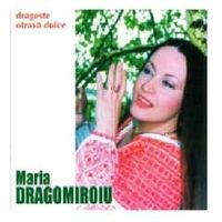 Maria Dragomiroiu - Dragoste otrava dulce