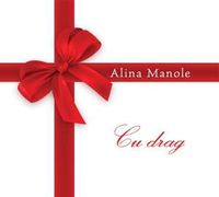 Alina Manole - Cu drag