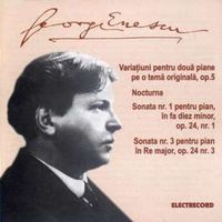 George Enescu - Variatiuni pentru doua piane, Nocturna, Sonatele Nr. 1 si 3 pentru pian