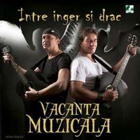 Vacanta Muzicala Intre inger si drac