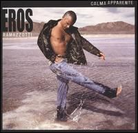Eros Ramazzotti - Calma apparente Calma aparente