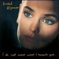 Sinead O'Connor - I Do Not Want What I Haven t Got