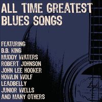 Muzica artisti celebri - All Time Greatest Blues Songs