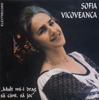 Sofia Vicoveanca - Mult mi-i drag sa cant, sa joc
