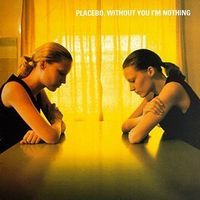 Placebo - Without You I m Nothing