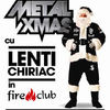 MetalXmas cu Lenti Chiriac in Club Fire