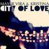 Hot new: Mayer Vira & Kristina - City Of Love single nou (audio)