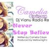 Asculta Camelia Crisan - Never Stop Believin' (Dj Vianu Radio Remix) (audio)