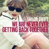 Taylor Swift -  'We Are Never Ever Getting Back Together' (audio)