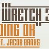 Wretch 32 ft Jacob Banks - Doing OK (single nou)